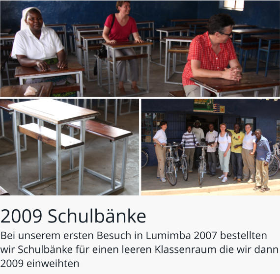 2009 Schulbänke Bei unserem ersten Besuch in Lumimba 2007 bestellten wir Schulbänke für einen leeren Klassenraum die wir dann 2009 einweihten