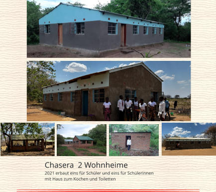 Chasera  2 Wohnheime 2021 erbaut eins für Schüler und eins für Schülerinnen mit Haus zum Kochen und Toiletten