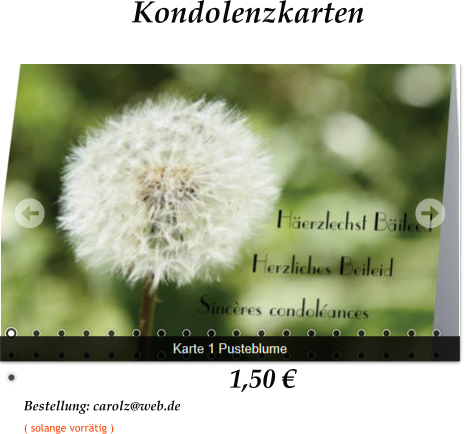 1,50 € Bestellung: carolz@web.de   ( solange vorrätig ) Kondolenzkarten